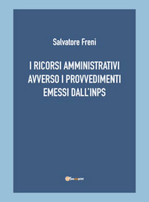 I ricorsi amministrativi avverso i provvedimenti emessi dall'INPS - Librerie.coop I ricorsi amministrativi avverso i provvedimenti emessi dall'INPS - Librerie.coop