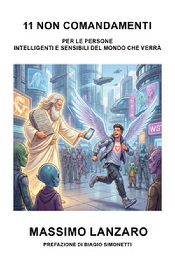 11 non comandamenti. Condivisione di pensieri per le persone sensibili e intelligenti del mondo che verrà - Librerie.coop