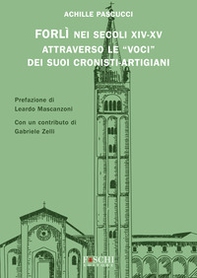 Forlì nei secoli XIV-XV attraverso le «voci» dei suoi cronisti-artigiani - Librerie.coop