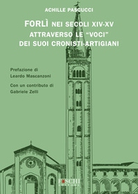 Forlì nei secoli XIV-XV attraverso le «voci» dei suoi cronisti-artigiani - Librerie.coop Forlì nei secoli XIV-XV attraverso le «voci» dei suoi cronisti-artigiani - Librerie.coop