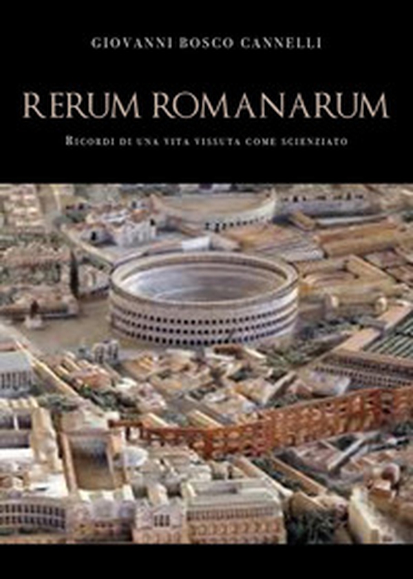 Rerum romanarum. Ricordi di una vita vissuta come scienziato - Librerie.coop Rerum romanarum. Ricordi di una vita vissuta come scienziato - Librerie.coop