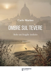 Ombre sul Tevere. Solo un fragile indizio - Librerie.coop
