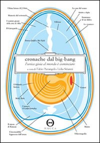 Cronache dal big-bang. L'unica gioia al mondo è cominciare - Librerie.coop