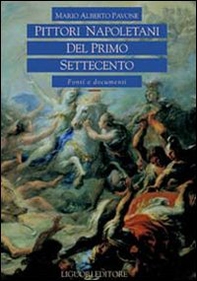 Pittori napoletani del primo Settecento. Fonti e documenti - Librerie.coop Pittori napoletani del primo Settecento. Fonti e documenti - Librerie.coop
