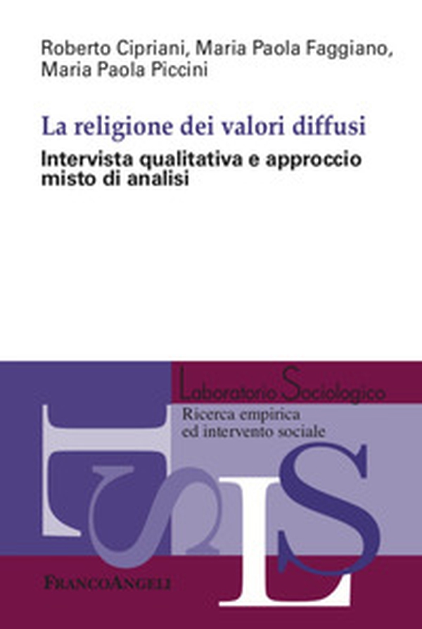 La religione dei valori diffusi. Intervista qualitativa e approccio misto di analisi - Librerie.coop La religione dei valori diffusi. Intervista qualitativa e approccio misto di analisi - Librerie.coop