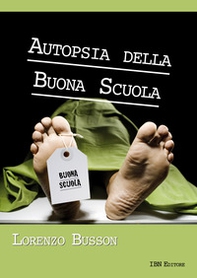 Autopsia della buona scuola - Librerie.coop