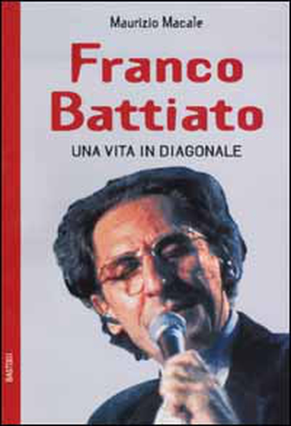 Franco Battiato. Una vita in diagonale - Librerie.coop Franco Battiato. Una vita in diagonale - Librerie.coop