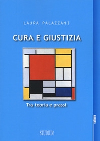 Cura e giustizia. Tra teoria e prassi - Librerie.coop