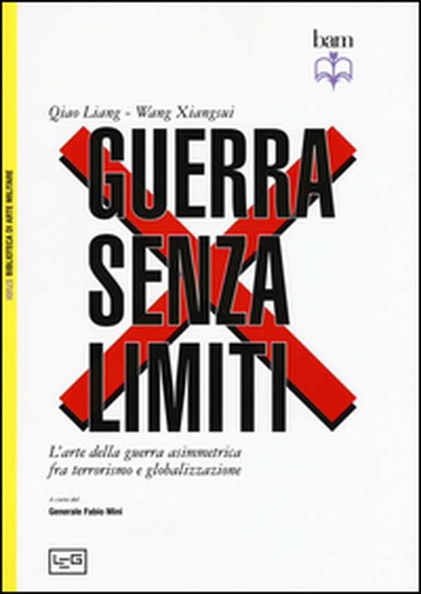 Guerra senza limiti. L'arte della guerra asimmetrica fra terrorismo e globalizzazione - Librerie.coop Guerra senza limiti. L'arte della guerra asimmetrica fra terrorismo e globalizzazione - Librerie.coop