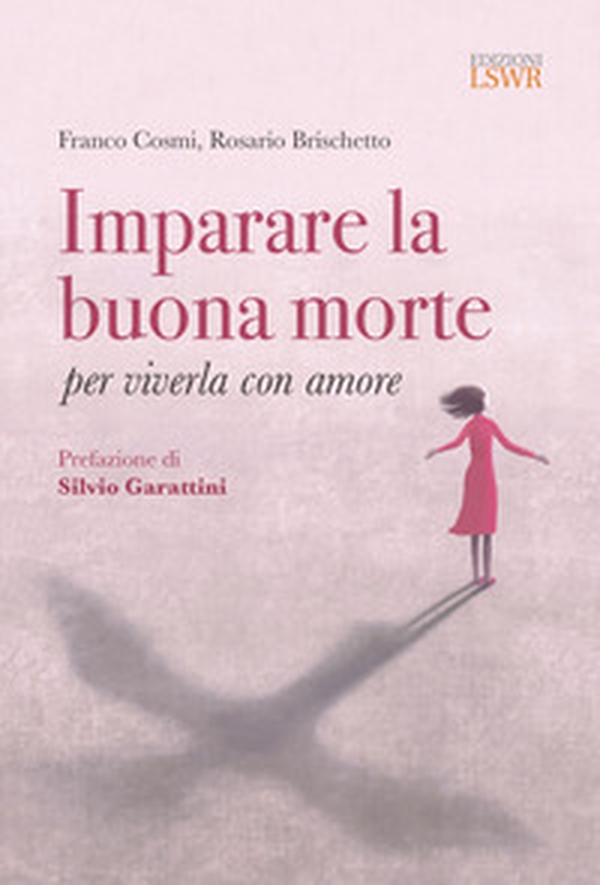 Imparare la buona morte per viverla con amore - Librerie.coop Imparare la buona morte per viverla con amore - Librerie.coop