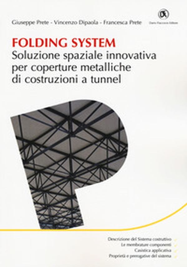 Folding system. Soluzione spaziale innovativa per coperture metalliche di costruzioni a tunnel - Librerie.coop Folding system. Soluzione spaziale innovativa per coperture metalliche di costruzioni a tunnel - Librerie.coop
