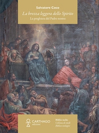 La brezza leggera dello Spirito. La preghiera del Padre nostro - Librerie.coop La brezza leggera dello Spirito. La preghiera del Padre nostro - Librerie.coop