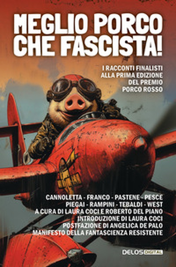 Meglio porco che fascista! I racconti finalisti della prima edizione del premio Porco Rosso - Librerie.coop Meglio porco che fascista! I racconti finalisti della prima edizione del premio Porco Rosso - Librerie.coop