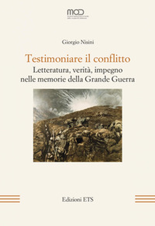 Testimoniare il conflitto. Letteratura, verità, impegno nelle memorie della Grande Guerra - Librerie.coop Testimoniare il conflitto. Letteratura, verità, impegno nelle memorie della Grande Guerra - Librerie.coop