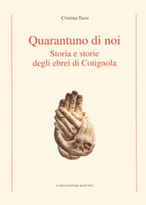 Quarantuno di noi. Storia e storie degli ebrei di Cotignola - Librerie.coop Quarantuno di noi. Storia e storie degli ebrei di Cotignola - Librerie.coop