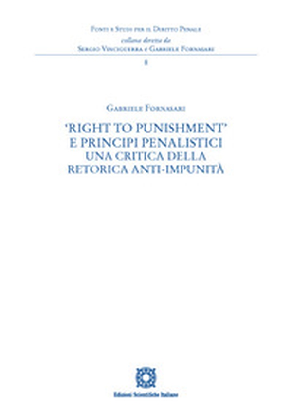 «Right to Punishment» e principi penalistici. Una critica della retorica anti-impunità - Librerie.coop «Right to Punishment» e principi penalistici. Una critica della retorica anti-impunità - Librerie.coop
