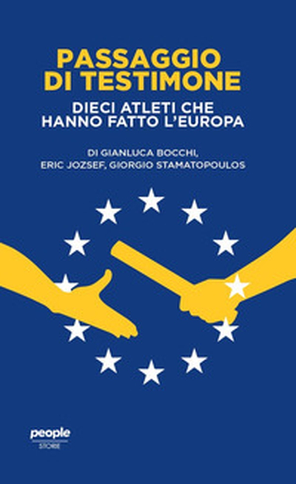 Passaggio di testimone. Dieci atleti che hanno fatto l'Europa - Librerie.coop Passaggio di testimone. Dieci atleti che hanno fatto l'Europa - Librerie.coop