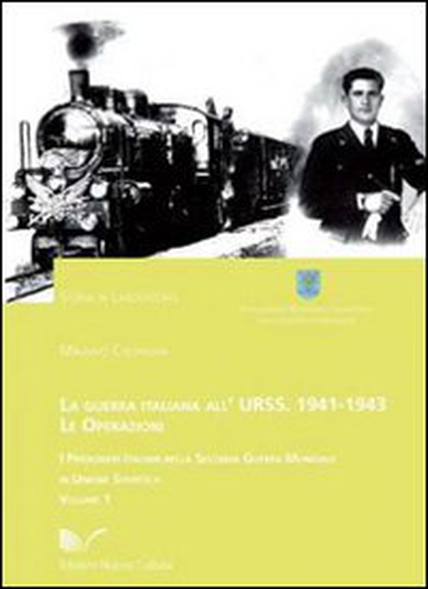 La guerra italiana all'Urss: 1941-1943. Le operazioni - Librerie.coop La guerra italiana all'Urss: 1941-1943. Le operazioni - Librerie.coop