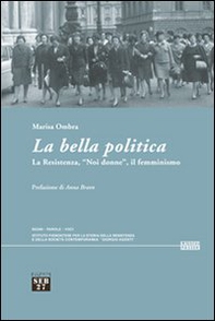 La bella politica. La resistenza, «noi donne», il femminismo - Librerie.coop La bella politica. La resistenza, «noi donne», il femminismo - Librerie.coop
