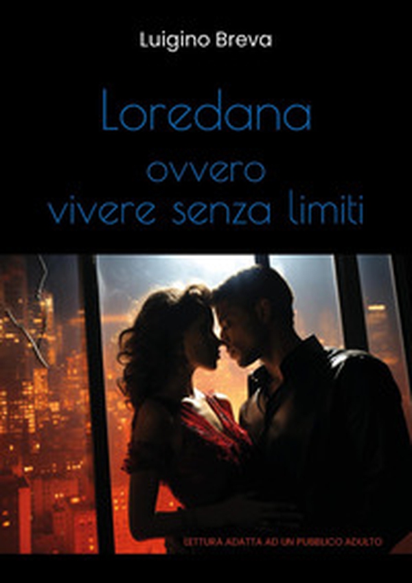 Loredana, ovvero vivere senza limiti - Librerie.coop Loredana, ovvero vivere senza limiti - Librerie.coop