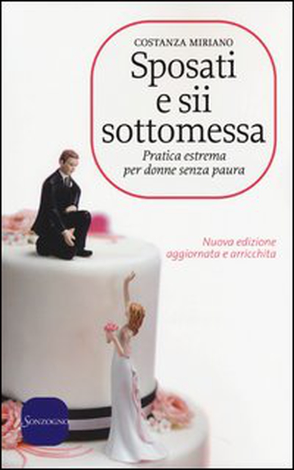 Sposati e sii sottomessa. Pratica estrema per donne senza paura - Librerie.coop Sposati e sii sottomessa. Pratica estrema per donne senza paura - Librerie.coop
