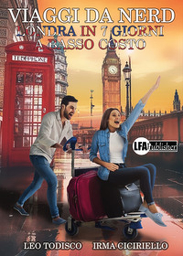 Viaggi da nerd. Londra in 7 giorni a basso costo - Librerie.coop Viaggi da nerd. Londra in 7 giorni a basso costo - Librerie.coop