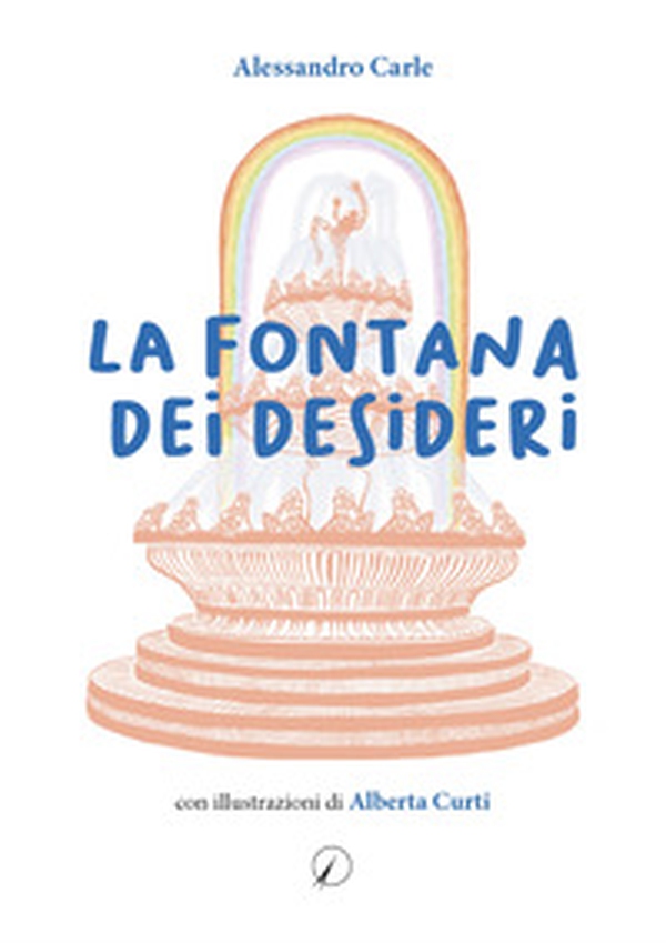 La fontana dei desideri - Librerie.coop La fontana dei desideri - Librerie.coop