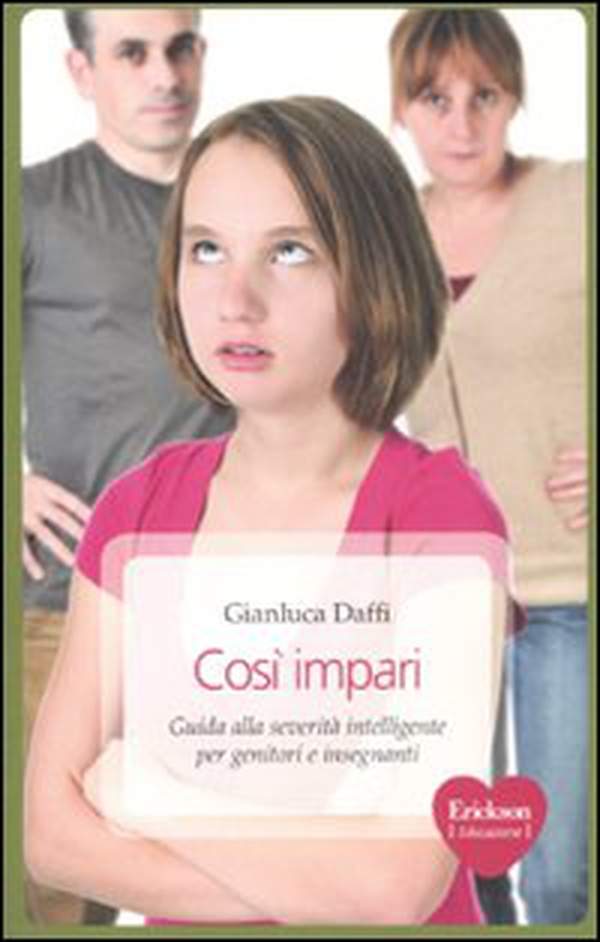 Così impari. Guida alla severità intelligente per genitori e insegnanti - Librerie.coop Così impari. Guida alla severità intelligente per genitori e insegnanti - Librerie.coop
