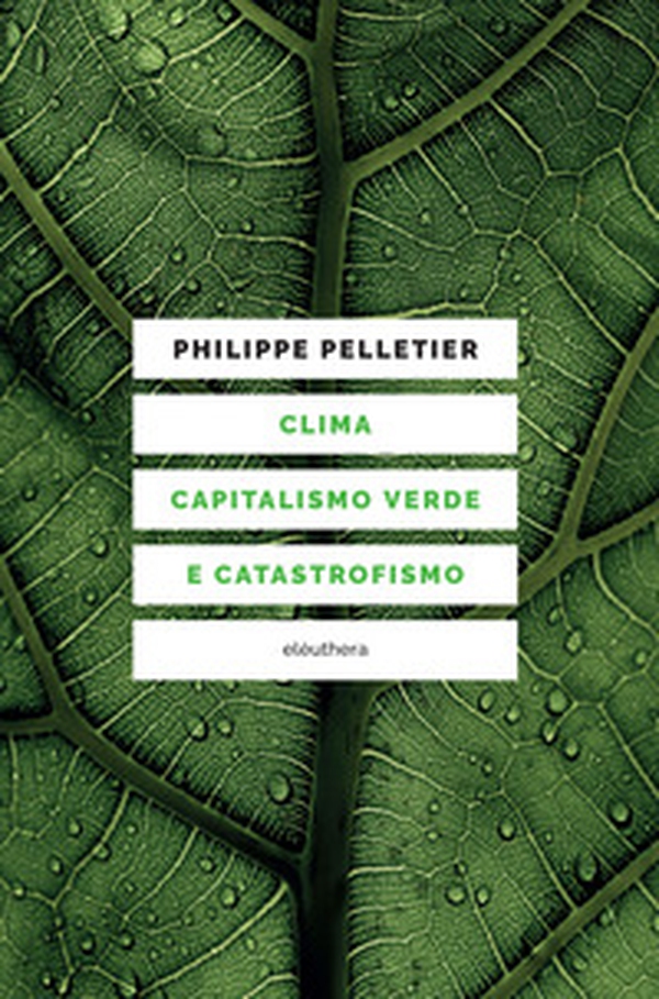 Clima, capitalismo verde e catastrofismo - Librerie.coop Clima, capitalismo verde e catastrofismo - Librerie.coop