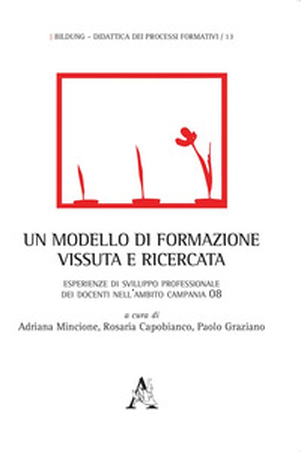 Un modello di formazione vissuta e ricercata. Esperienze di sviluppo professionale dei docenti nell'Ambito Campania 08 - Librerie.coop Un modello di formazione vissuta e ricercata. Esperienze di sviluppo professionale dei docenti nell'Ambito Campania 08 - Librerie.coop