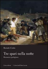 Tre spari nella notte. Romanzo partigiano - Librerie.coop