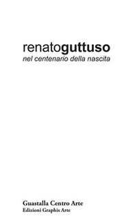 Renato Guttuso nel centenario della nascita. Dipinti, tecniche miste, disegni, opere grafiche 1939-1985 - Librerie.coop