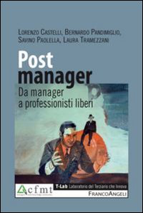 Post manager. Da manager a professionisti liberi - Librerie.coop Post manager. Da manager a professionisti liberi - Librerie.coop