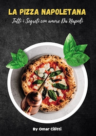 La pizza napoletana. Tutti i segreti con amore da Napoli - Librerie.coop La pizza napoletana. Tutti i segreti con amore da Napoli - Librerie.coop