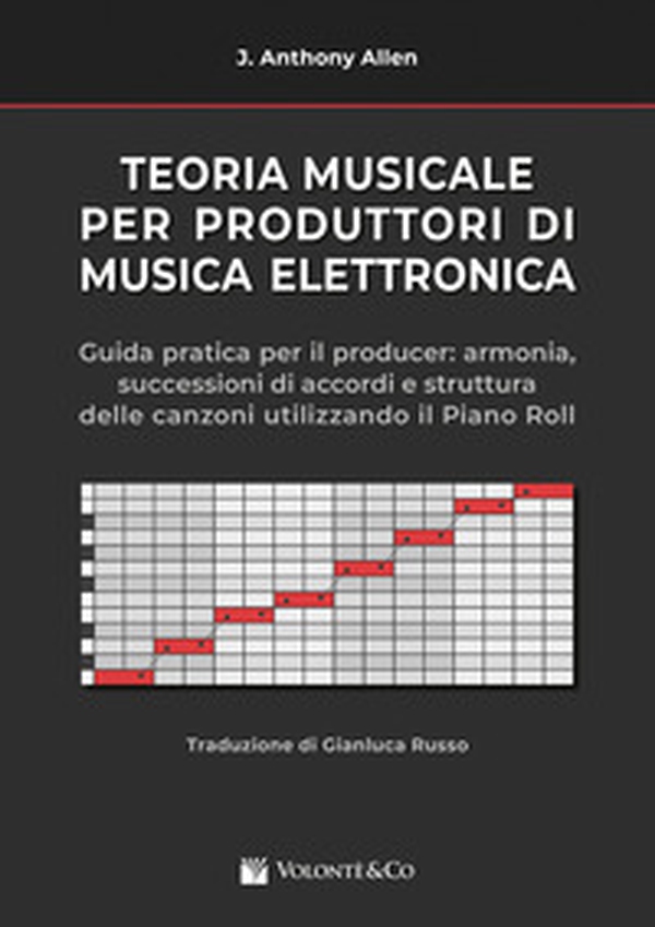 Teoria musicale per produttori di musica elettronica. Guida pratica per il producer: armonia, successioni di accordi e struttura delle canzoni utilizzando il piano roll. - Librerie.coop Teoria musicale per produttori di musica elettronica. Guida pratica per il producer: armonia, successioni di accordi e struttura delle canzoni utilizzando il piano roll. - Librerie.coop
