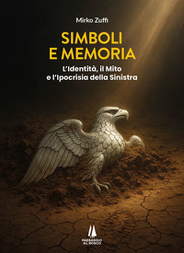 Simboli e memoria. L'identità, il mito e l'ipocrisia della sinistra - Librerie.coop