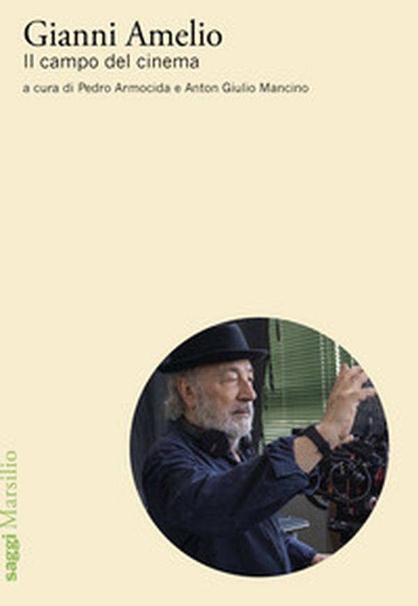 Gianni Amelio. Il campo del cinema - Librerie.coop Gianni Amelio. Il campo del cinema - Librerie.coop