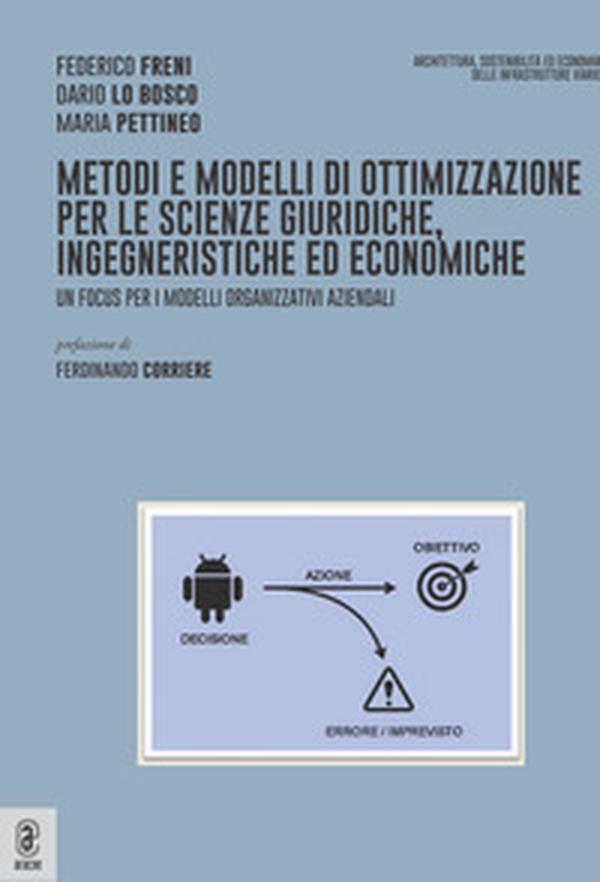 Metodi e modelli di ottimizzazione per le scienze giuridiche, ingegneristiche ed economiche. Un focus per i modelli organizzativi aziendali - Librerie.coop Metodi e modelli di ottimizzazione per le scienze giuridiche, ingegneristiche ed economiche. Un focus per i modelli organizzativi aziendali - Librerie.coop