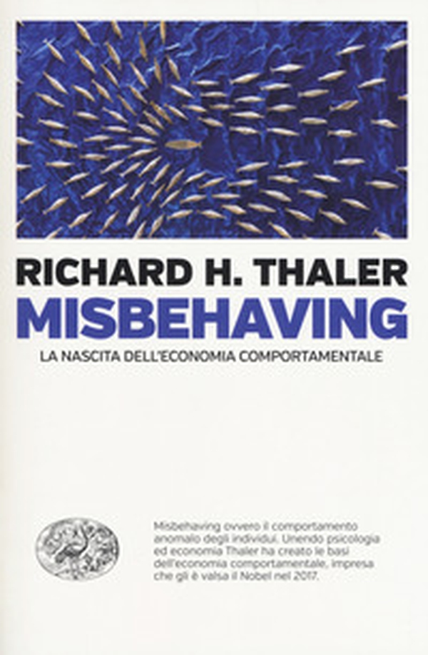 Misbehaving. La nascita dell'economia comportamentale - Librerie.coop Misbehaving. La nascita dell'economia comportamentale - Librerie.coop