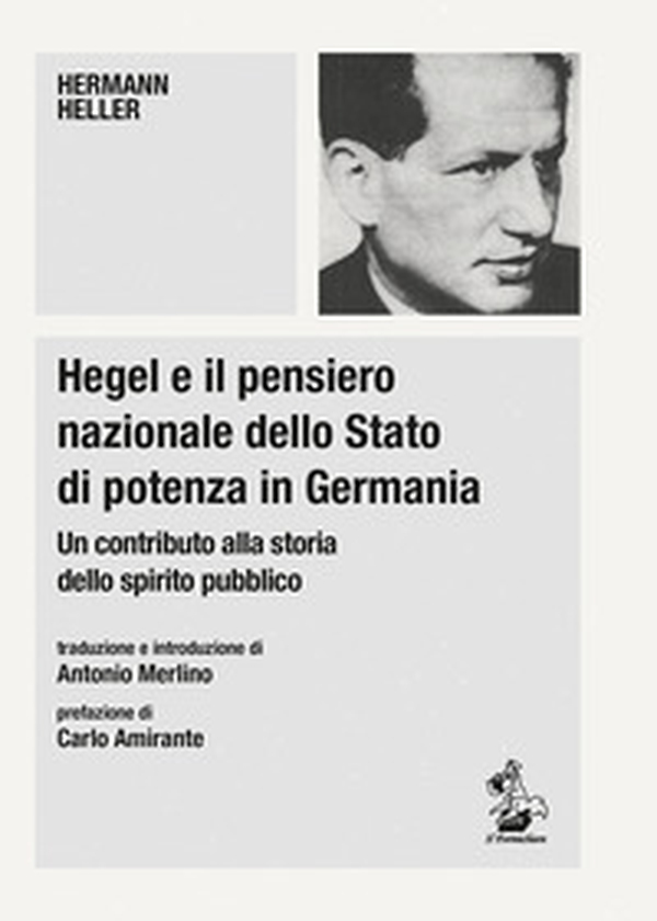 Hegel e il pensiero nazionale dello Stato di potenza in Germania. Un contributo alla storia dello spirito pubblico - Librerie.coop Hegel e il pensiero nazionale dello Stato di potenza in Germania. Un contributo alla storia dello spirito pubblico - Librerie.coop
