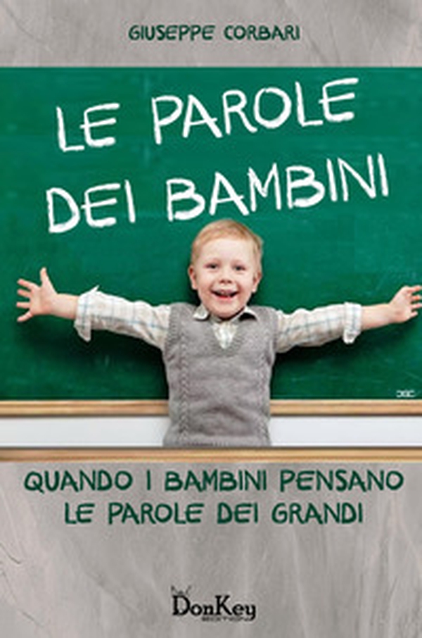 Le parole dei bambini. Quando i bambini pensano le parole dei grandi - Librerie.coop Le parole dei bambini. Quando i bambini pensano le parole dei grandi - Librerie.coop