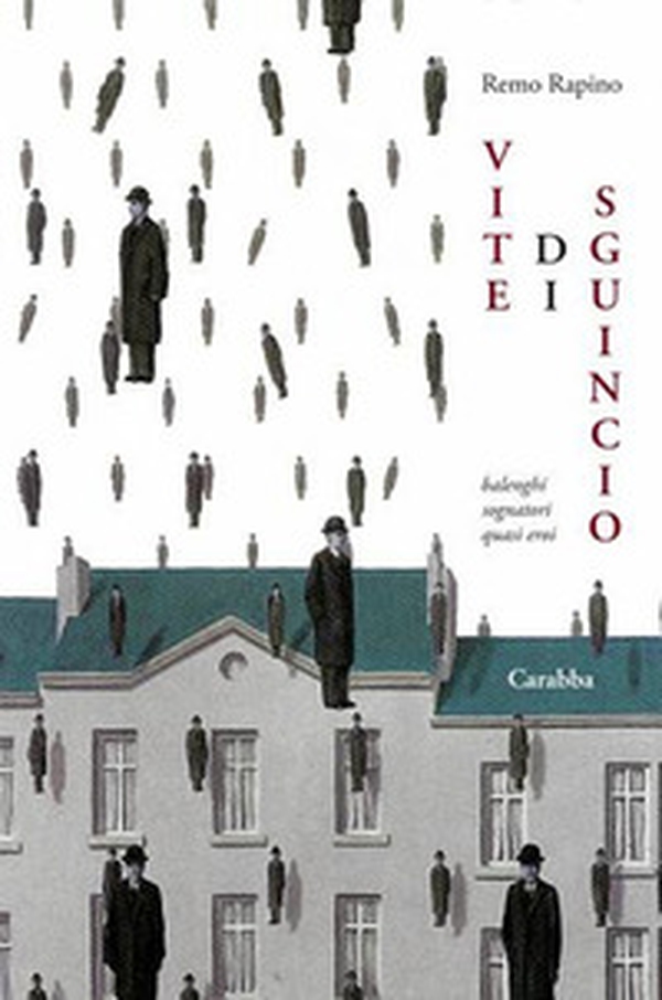 Vite di sguincio. Balenghi sognatori quasi eroi - Librerie.coop Vite di sguincio. Balenghi sognatori quasi eroi - Librerie.coop