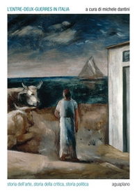 L'entre-deux-guerres in Italia. Storia dell'arte, storia della critica, storia politica - Librerie.coop