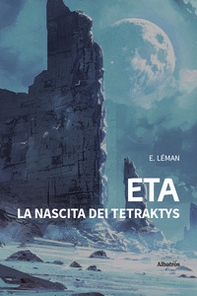 Eta. La nascita dei Tetraktys - Librerie.coop
