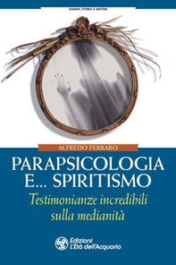 Parapsicologia e... spiritismo. Testimonianze incredibili sulla medianità - Librerie.coop Parapsicologia e... spiritismo. Testimonianze incredibili sulla medianità - Librerie.coop