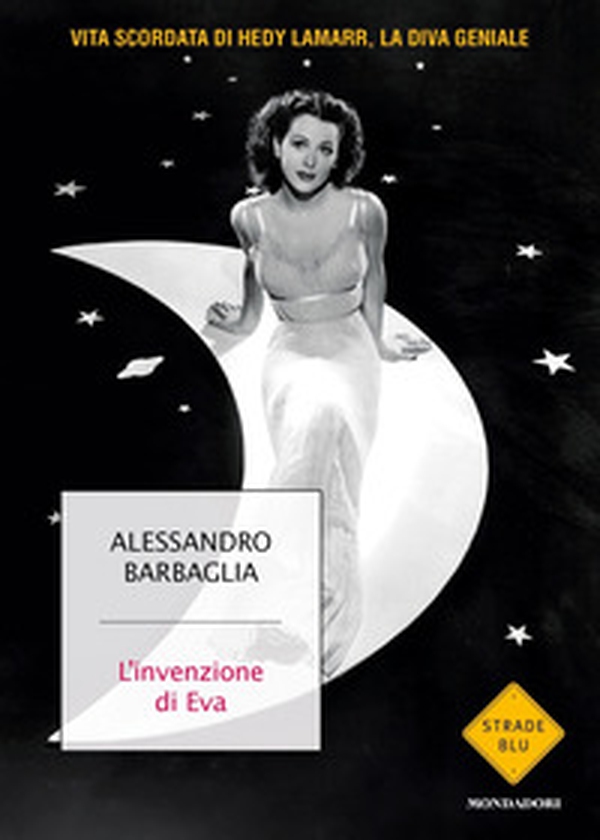L'invenzione di Eva. Vita scordata di Hedy Lamarr, la diva geniale - Librerie.coop L'invenzione di Eva. Vita scordata di Hedy Lamarr, la diva geniale - Librerie.coop