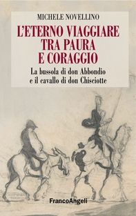 L'eterno viaggiare tra paura e coraggio. La bussola di don Abbondio e il cavallo di don Chisciotte - Librerie.coop L'eterno viaggiare tra paura e coraggio. La bussola di don Abbondio e il cavallo di don Chisciotte - Librerie.coop