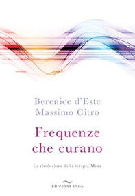 Frequenze che curano. La rivoluzione della terapia Mora - Librerie.coop Frequenze che curano. La rivoluzione della terapia Mora - Librerie.coop