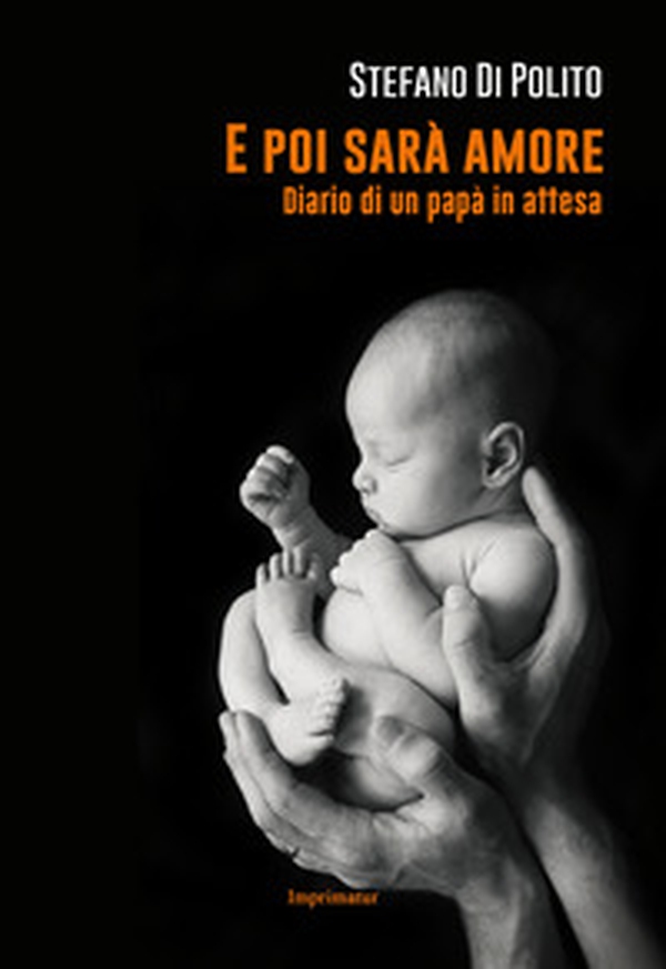 E poi sarà amore. Diario di un papà in attesa - Librerie.coop E poi sarà amore. Diario di un papà in attesa - Librerie.coop