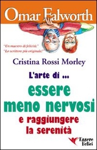 L'arte di... essere meno nervosi e raggiungere la serenità - Librerie.coop